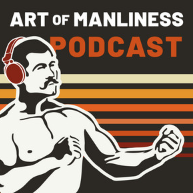 Art-Of-Manliness-Podcast